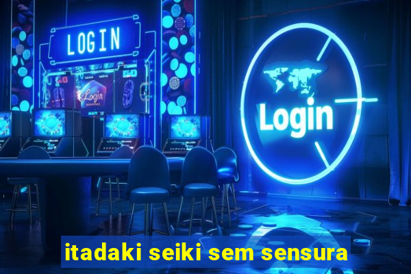 itadaki seiki sem sensura